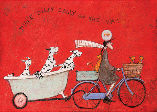 Don't Dilly Dally on the Way by Sam Toft