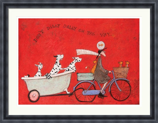 Don't Dilly Dally on the Way by Sam Toft