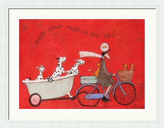 Don't Dilly Dally on the Way by Sam Toft