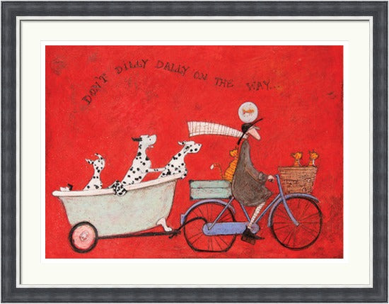 Don't Dilly Dally on the Way by Sam Toft