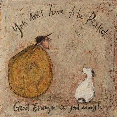 Good Enough is Good Enough by Sam Toft